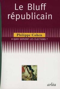 Le bluff républicain : à quoi servent les élections ?