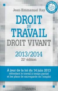 Droit du travail, droit vivant : 2013-2014 : cas pratiques, questionnaires d'auto-évaluation