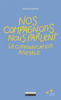 Nos compagnons nous parlent : la communication animale