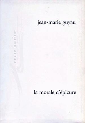 La morale d'Epicure et ses rapports avec les doctrines contemporaines. Une étude de Gilbert Romeyer Dherbey