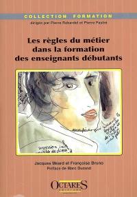 Les règles du métier dans la formation des enseignants débutants : études de cas dans le primaire et le secondaire