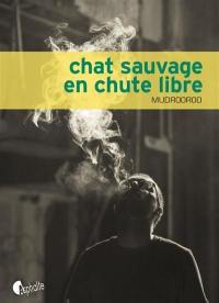 Chat sauvage en chute libre. Je suis moi, et personne d'autre !