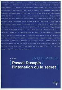 Pascal Dusapin, l'intonation ou le secret