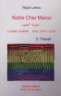 Notre cher Maroc. Vol. 3. Travail