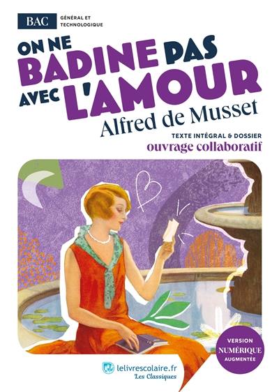 On ne badine pas avec l'amour : texte intégral & dossier : ouvrage collaboratif