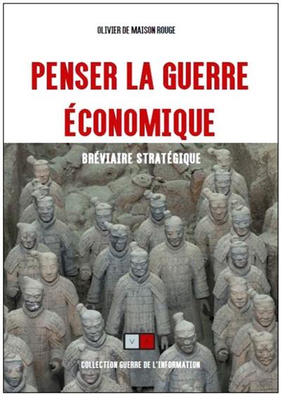 Penser la guerre économique : bréviaire stratégique