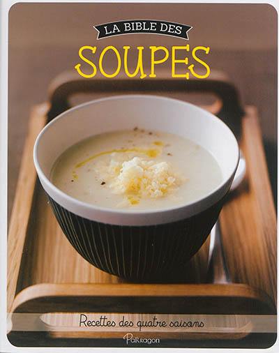 La bible des soupes : recettes des quatre saisons