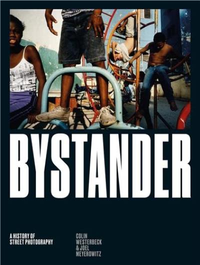 Bystander A History of Street Photography (New ed)