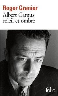 Albert Camus, soleil et ombre : une biographie intellectuelle