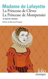 La princesse de Clèves. La princesse de Montpensier : et autre romans