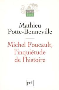 Michel Foucault, l'inquiétude de l'histoire