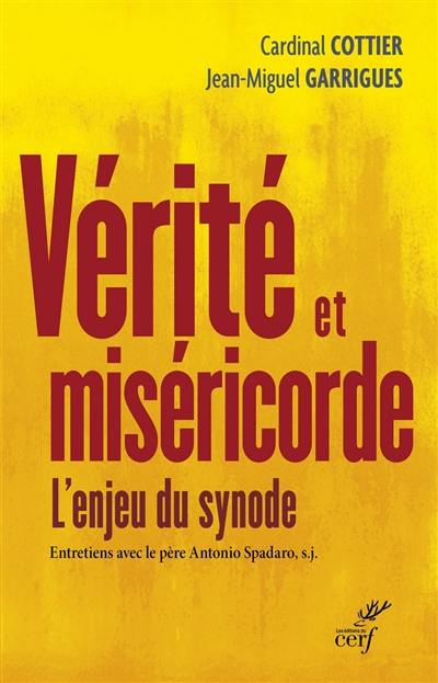 Vérité et miséricorde : l'enjeu du synode : entretiens avec le père Antonio Spadaro