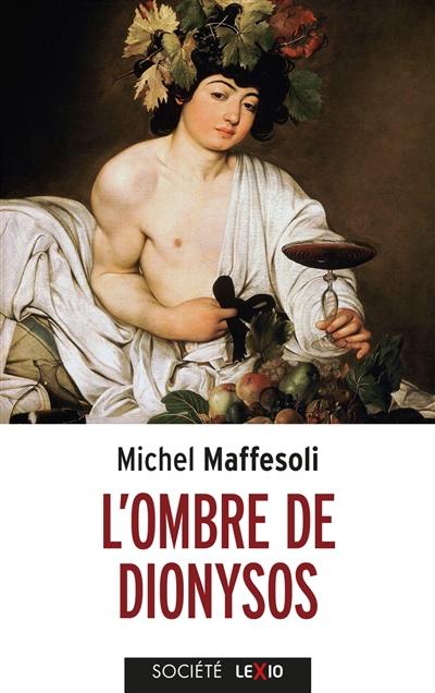 L'ombre de Dionysos : contribution à une sociologie de l'orgie