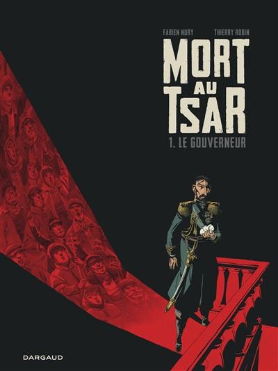 Mort au tsar. Vol. 1. Le gouverneur