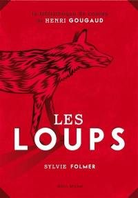 Les loups : légendes, peurs bleues, fables et fantaisies du temps où ils étaient à nos portes