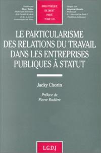 Les particularismes des relations du travail dans les entreprises publiques à statut