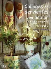 Collages de serviettes en papier sur tous supports. Vol. 3