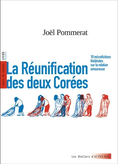 La réunification des deux Corées : 10 microfictions théâtrales sur la relation amoureuse : choix de scènes, lycée