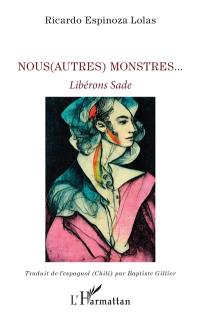 Nous(autres) monstres... : libérons Sade