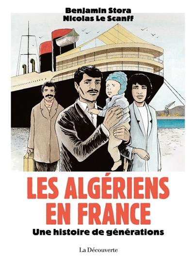 Les Algériens en France : une histoire de générations