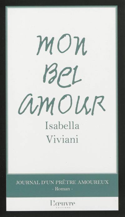 Mon bel amour : journal d'un prêtre amoureux