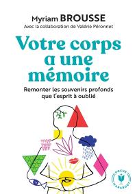 Votre corps a une mémoire : remonter les souvenirs profonds que l'esprit a oubliés