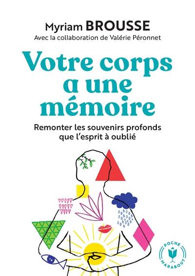 Votre corps a une mémoire : remonter les souvenirs profonds que l'esprit a oubliés