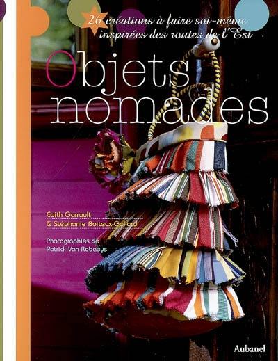 Objets nomades : 26 créations à faire soi-même inspirées des routes de l'Est