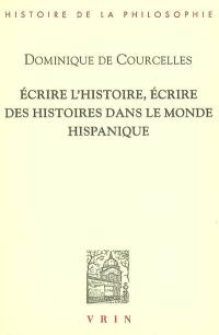 Ecrire l'histoire, écrire des histoires dans le monde hispanique