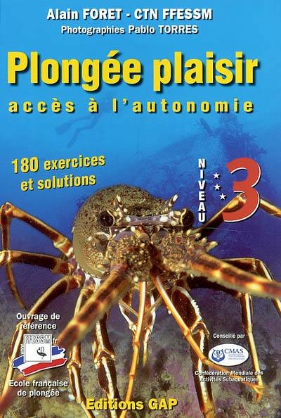 Plongée plaisir, accès à l'autonomie : niveau 3 : 180 exercices et solutions