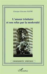 L'amour trinitaire et son refus par la modernité