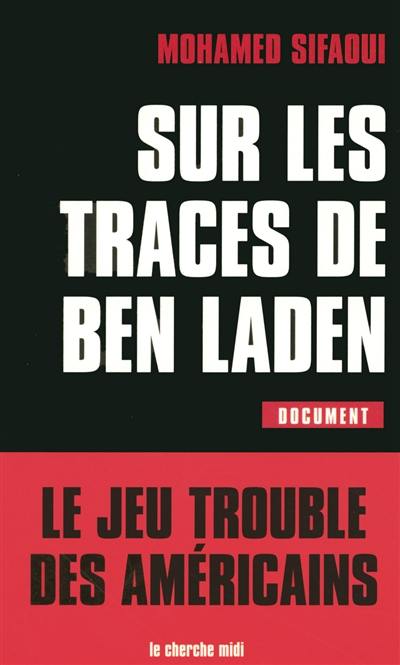 Sur les traces de Ben Laden : le jeu trouble des américains