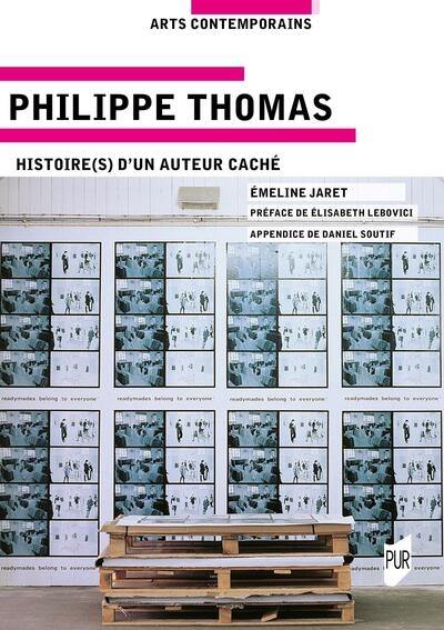 Philippe Thomas : histoire(s) d'un auteur caché