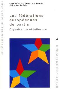 Les fédérations européennes de partis : organisation et influence