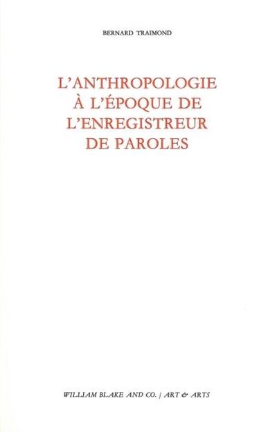 L'anthropologie à l'époque de l'enregistreur de paroles