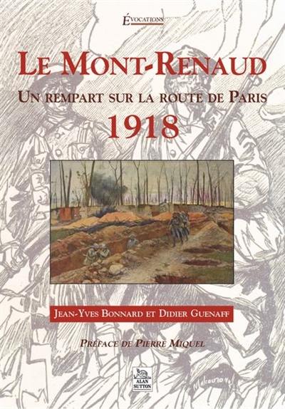 Le Mont-Renaud : un rempart sur la route de Paris : 1918