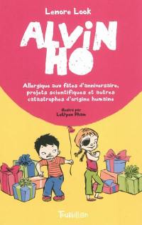 Alvin Ho : allergique aux fêtes d'anniversaire, projets scientifiques et autres catastrophes d'origine humaine