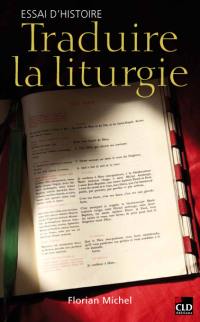 Traduire la liturgie : essai d'histoire