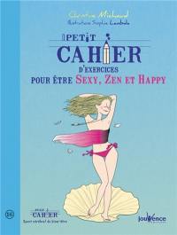 Petit cahier d'exercices pour être sexy, zen et happy