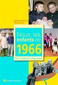 Nous, les enfants de 1966 : de la naissance à l'âge adulte