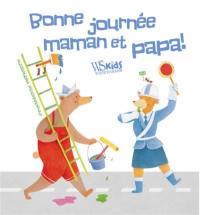 Bonne journée maman et papa !