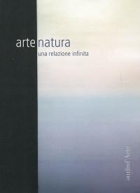 Arte natura : una relazione infinita