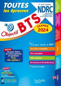 BTS NDRC, négociation et digitalisation de la relation client, 1re et 2e années : toutes les épreuves : examen 2024