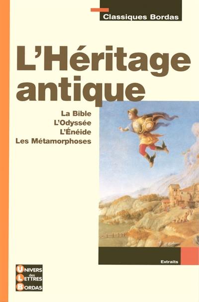 L'héritage antique : les textes fondateurs 6e : la Bible, l'Odyssée, l'Enéide, les Métamorphoses