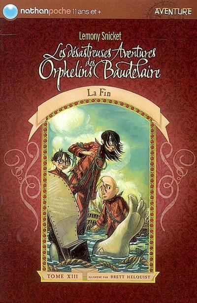 Les désastreuses aventures des orphelins Baudelaire. Vol. 13. La fin