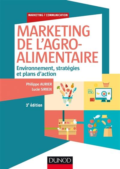 Marketing de l'agroalimentaire : environnement, stratégies et plans d'action