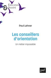 Les conseillers d'orientation : un métier impossible