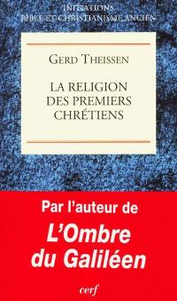 La religion des premiers chrétiens : une théorie du christianisme primitif