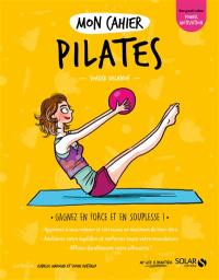 Mon cahier Pilates : gagnez en force et en souplesse !