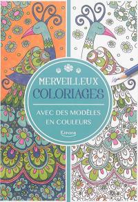 Merveilleux coloriages : avec des modèles en couleur